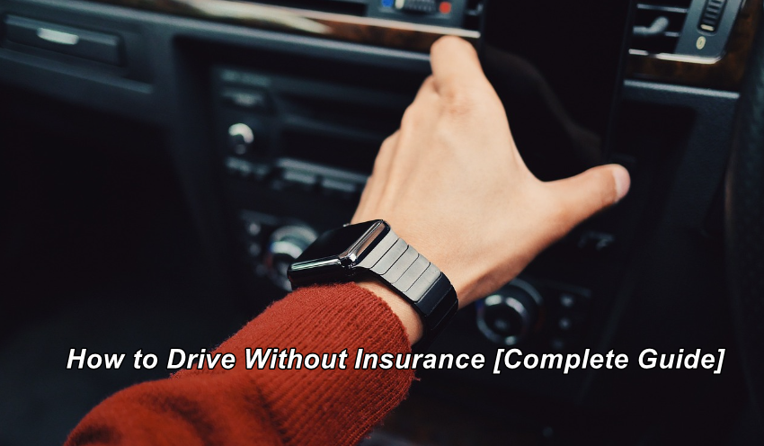 How to Drive Without Insurance [Complete Guide]